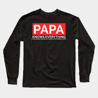 Papa Knows Everything If He Doesnt Know Long Sleeve T-Shirt